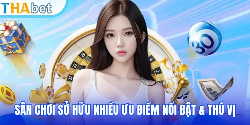 thabet sân chơi với nhiều ưu điểm