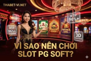 VÌ SAO NÊN CHƠI SLOT PG SOFT