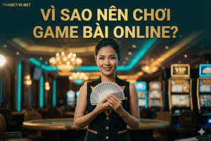 vì sao nên chơi game bài online
